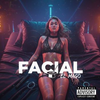 EL MAGO - Facial (Explicit)