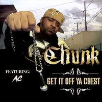 Chunk - Get It Off Ya Chest (Explicit)