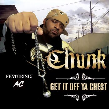 Chunk - Get It Off Ya Chest (Explicit)