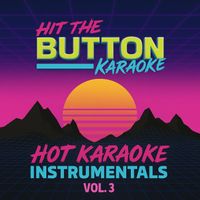 Hit The Button Karaoke - Hot Karaoke Instrumentals, Vol. 3
