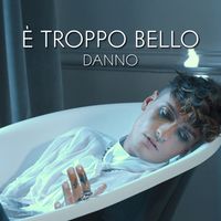 daNno - È troppo bello