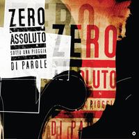 Zero Assoluto - Sotto una pioggia di parole