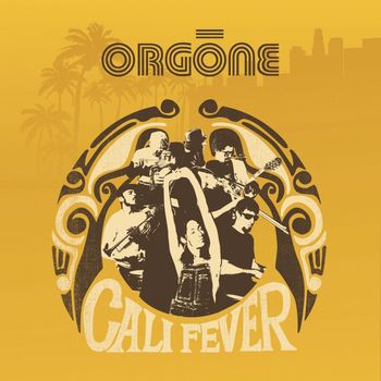 Orgone - Cali Fever