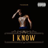 Tashan - I Know (Explicit)