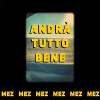 Mez - Andrà tutto bene