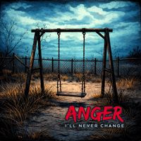 ANGER - I'll Never Change