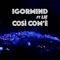 IgorMind featuring Lie - Così com'è
