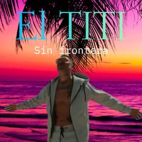 El Titi - Sin Frontera