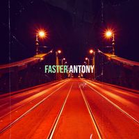 ANTONY - Faster