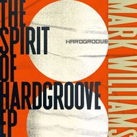 Mark Williams - The Spirit of Hardgroove EP