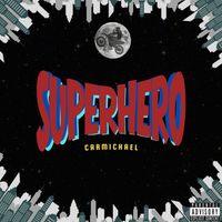 CARMICHAEL - Superhero (Explicit)