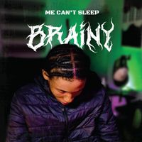 Brainy - Me Can't Sleep (Explicit)