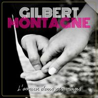 Gilbert Montagné - L'amour dans ses mains