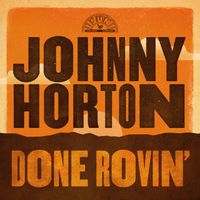 Johnny Horton - Done Rovin'
