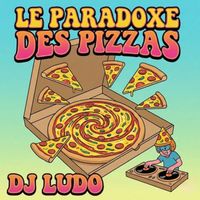 Dj Ludo - La paradoxe des pizzas