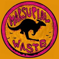 Marsupial Waste - A little taste of Marsupial Waste (Explicit)