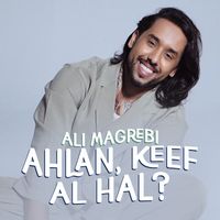 Ali Magrebi - Ahlan, Keef Al Hal?