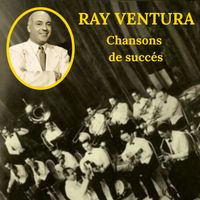 Ray Ventura - Chansons de succès