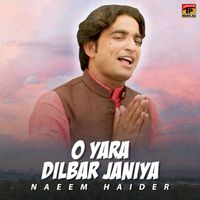 Naeem Haider - O Yara Dilbar Janiya