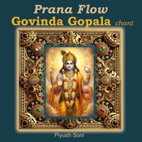 Piyush Soni - Prana Flow Govinda Gopala Chant