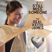 The Real Keith James - I Still Miss Someone