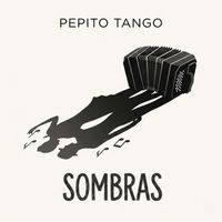 Pepito Tango - Sombras