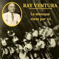 Ray Ventura - La musique vient par ici