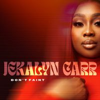 Jekalyn Carr - Don't Faint