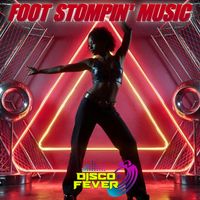 Disco Fever - Foot Stompin' Music