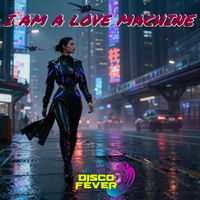 Disco Fever - I Am A Love Machine