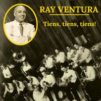 Ray Ventura - Tiens, tiens, tiens!