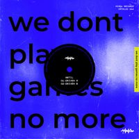 Artil - We don't play games no more