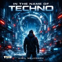 Kiril Melkonov - In The Name Of Techno