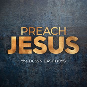 Down East Boys - Preach Jesus