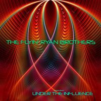 The Flyin' Ryan Brothers - Under the Influence