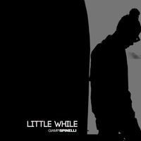 giampi spinelli - LITTLE WHILE