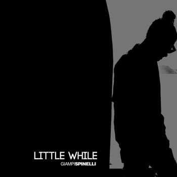 giampi spinelli - LITTLE WHILE