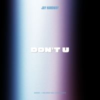 Jay Hardway - Don't U