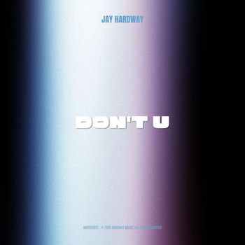 Jay Hardway - Don't U