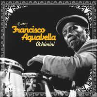 Francisco Aguabella - Ochimini