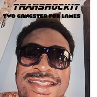 Transrockit - Two Gangster For Lames (Explicit)