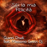 Gianni Drudi - Sei la mia Felicità