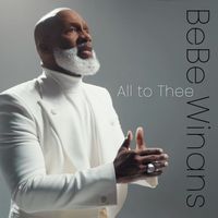 Bebe Winans - All to Thee