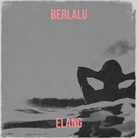 ELANG - Berlalu