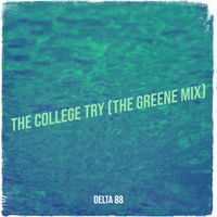 Delta 88 - The College Try (The Greene Mix)