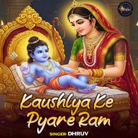 Dhruv - Kaushlya Ke Pyare Ram