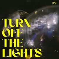 BAF - Turn Off The Lights