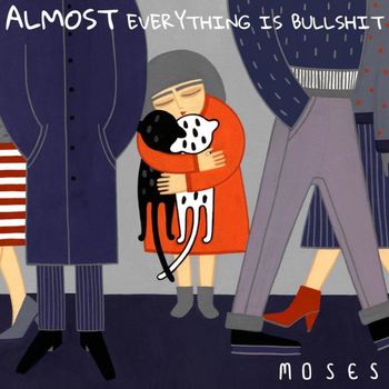 MOSES - Almost Everything Is Bullshit