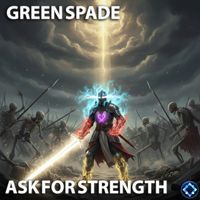 Green Spade - Ask For Strength