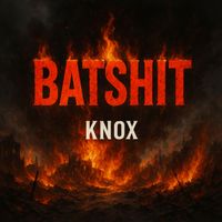 Knox - Batshit (Explicit)